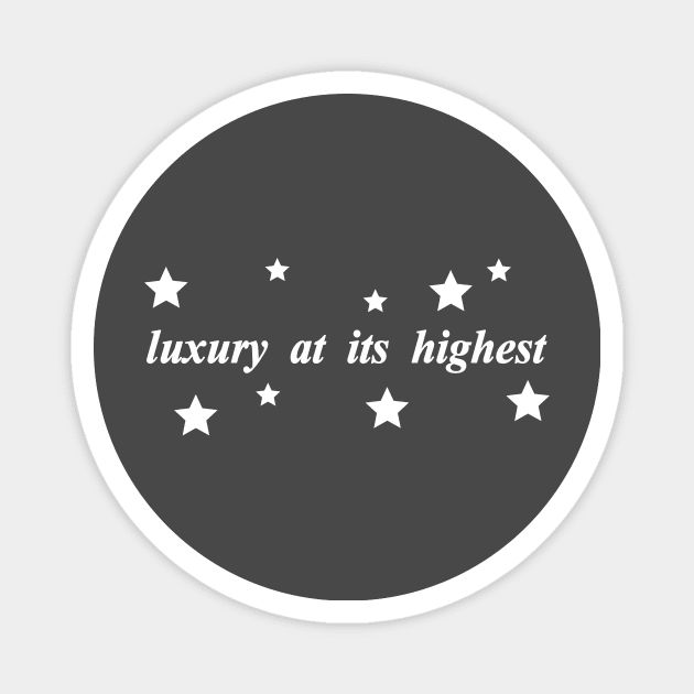 luxury at its highest Magnet by NotComplainingJustAsking